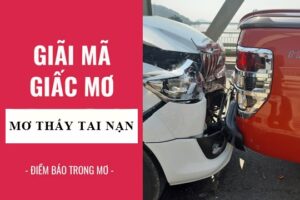 Giải mã giấc mơ thấy tai nạn giao thông? Đây có phải ác mộng?