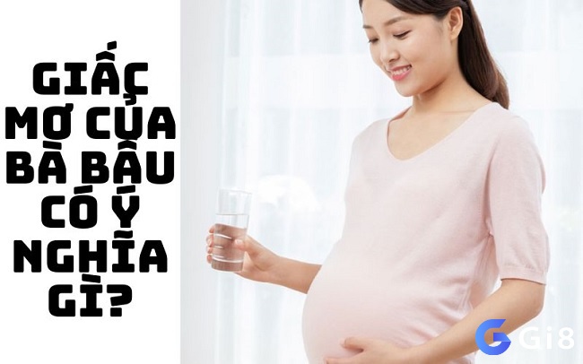 Giải mã giấc mơ của bà bầu là điềm báo tốt cho gia đình và công việc