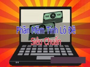 Phần mềm tính tiền lô đề: Công cụ hỗ trợ chính xác và hiệu quả