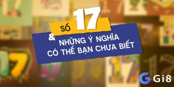  Nhiều người tin rằng số 17 thường mang theo dấu hiệu của thất bại và xui xẻo