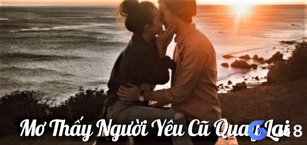 Chiêm bao thấy người yêu cũ đánh con gì cho dễ trúng