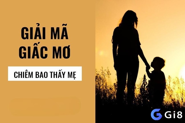 Chiêm bao thấy mẹ là điềm báo may mắn, cả học tập và công việc đạt nhiều thành công