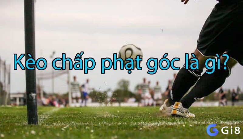 Kèo chấp phạt góc thu hút đông đảo anh em tham gia