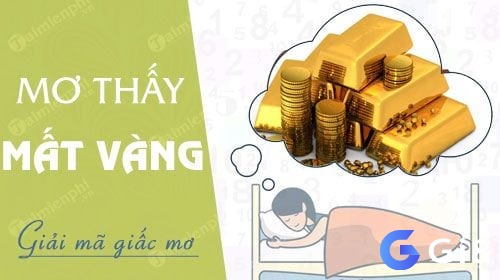 Mơ thấy mất tiền vàng sẽ cho thấy sự thất thoát tài sản