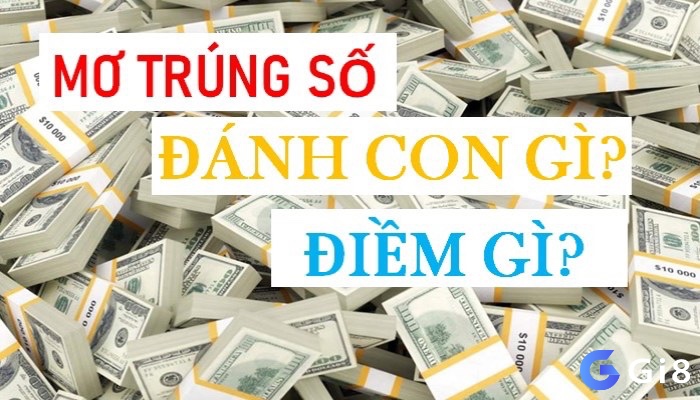 Cùng gi8 tìm hiểu về nằm mơ thấy trúng đề đánh con gì nhé 