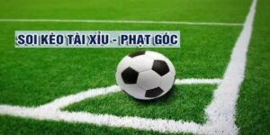 Kèo Tài Xỉu phạt góc toàn trận: Chiến lược chơi hiệu quả