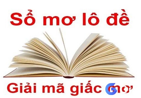 Giãi mã giấc mơ lô đề phổ biến nhất hiện nay để anh em dễ dàng chốt số